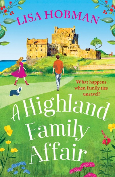 A Highland Family Affair: Escape to the Scottish Highlands with a BRAND NEW feel-good romantic read from Lisa Hobman for (2024) - Lisa Hobman