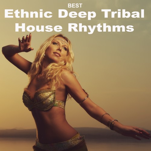 The Best Ethnic Deep Tribal House Rhythms (2024) FLAC