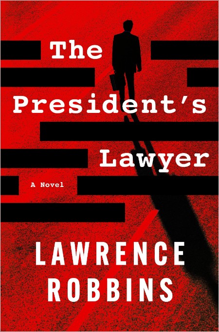 [crime-thriller] The President's Lawyer by Lawrence Robbins