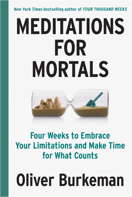 [self-help] Meditations for Mortals  Four Weeks to Embrace Your Limitations and Finally Make Time...