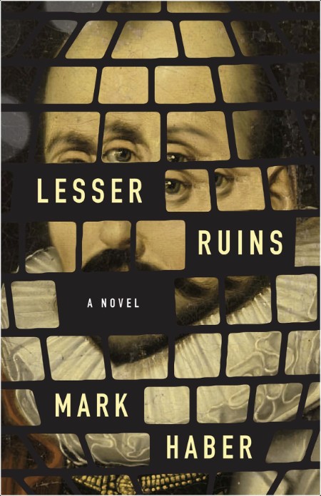 [fiction] Lesser Ruins by Mark Haber