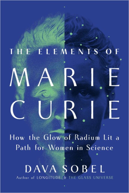 [biographical] The Elements of Marie Curie  How the Glow of Radium Lit a Path for Women in Scienc...