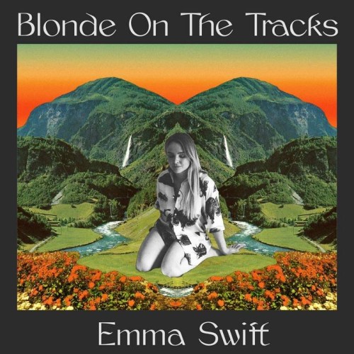 Emma Swift - Blonde On the Tracks [Deluxe Edition] (2020)  Lossless