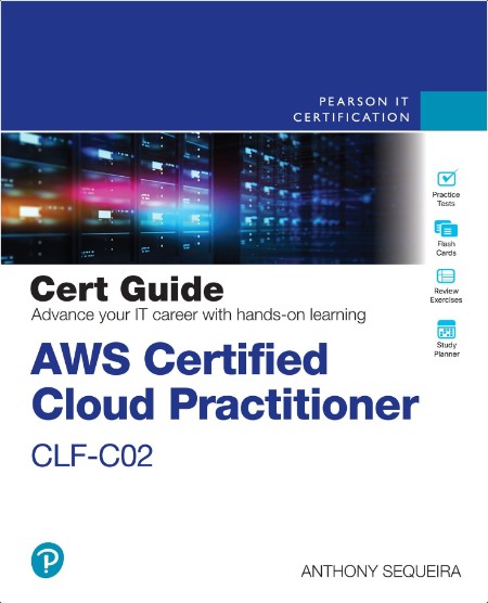 Sequeira A  AWS Certified Cloud Practitioner CLF-C02 Cert Guide 2025