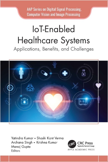 Kumar Y  IoT-Enabled Healthcare Systems Applications, Benefits,  Challenges 2024