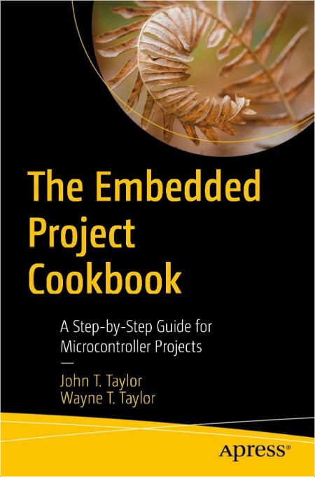 Taylor J  The Embedded Project Cookbook  A Step-by-Step Guide   2024