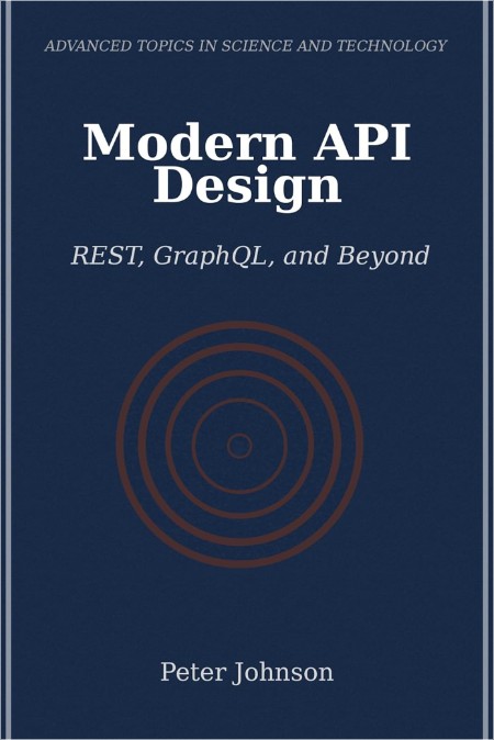 Johnson P  Modern API Design  REST, GraphQL, and Beyond 2024