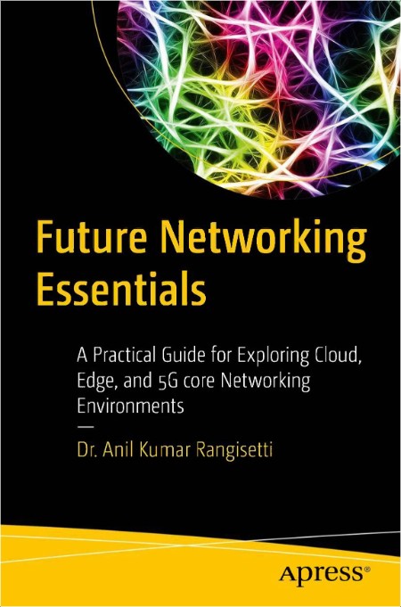 Rangisetti A  Future Networking Essentials  A Practical Guide   2024