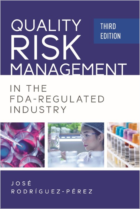 Rodriguez-Perez P Quality Risk Management in the FDA-Regulated Industry 3ed 2024