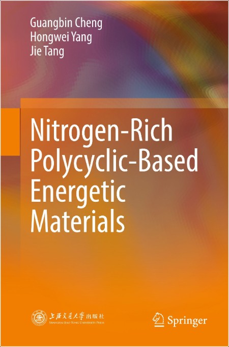 Cheng G  Nitrogen-Rich Polycyclic-Based Energetic Materials 2024