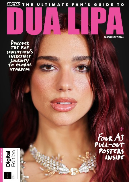 The Ultimate Fan's Guide To Dua Lipa - 1st Edition - April 2024