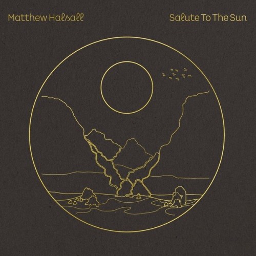 Matthew Halsall - Salute To The Sun (2020) Lossless