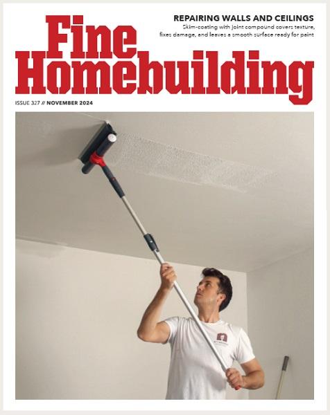 Fine Homebuilding №327 (November 2024)