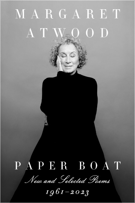 [fiction] Paper Boat  New and Selected Poems  1961-2023 by Margaret Atwood