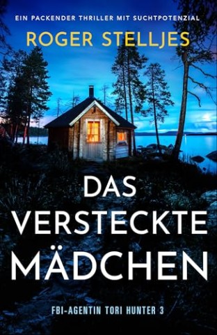Cover: Roger Stelljes - Das versteckte M&auml;dchen: Fbi-Agentin Tori Hunter 3