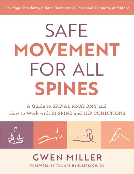 Miller G  Safe Movement for All Spines  A Guide to Spinal Anatomy   2023