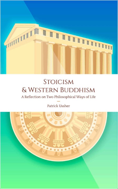 [philosophy] Stoicism & Western Buddhism  A Reflection on Two Philosophical Ways of Life by Patri...