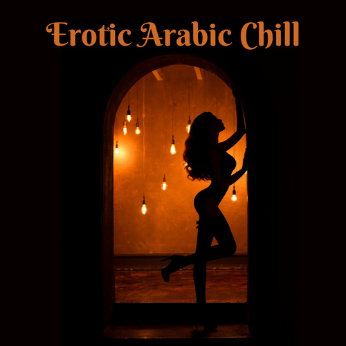 Sexy Chillout Music Cafe - Erotic Arabic Chill Sensual Oriental Bar and Sexy Lounge Nights (2024) FLAC