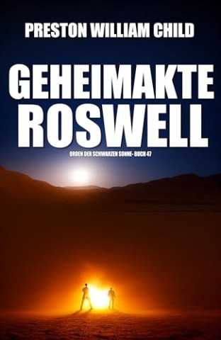 Cover: Preston William Child - Geheimakte Roswell