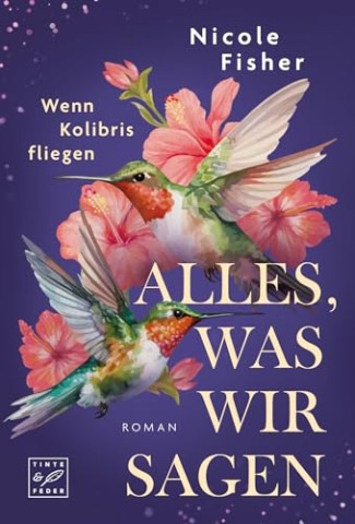 Nicole Fisher - Alles, was wir sagen (Wenn Kolibris fliegen)
