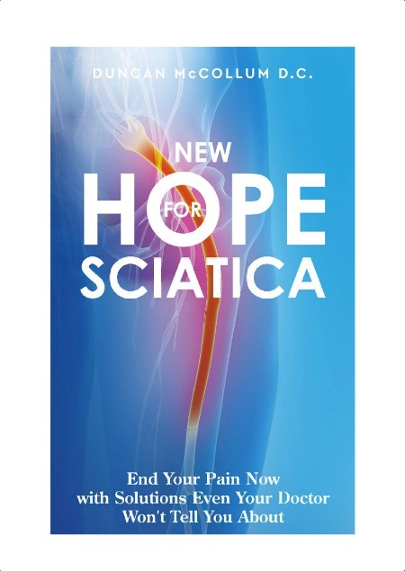 McCollum D  New Hope for Sciatica  End Your Pain Now with Solutions   2020