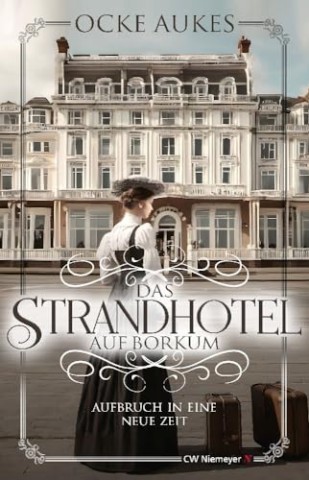 Cover: Ocke Aukes - Das Strandhotel auf Borkum: Aufbruch in eine neue Zeit
