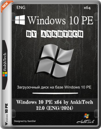 Windows 10 PE x64 by AnkhTech 12.0 (ENG/2024)