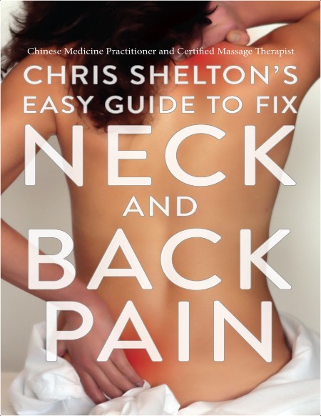 Chris Shelton's Easy Guide to Fix Neck and Back Pain 2024