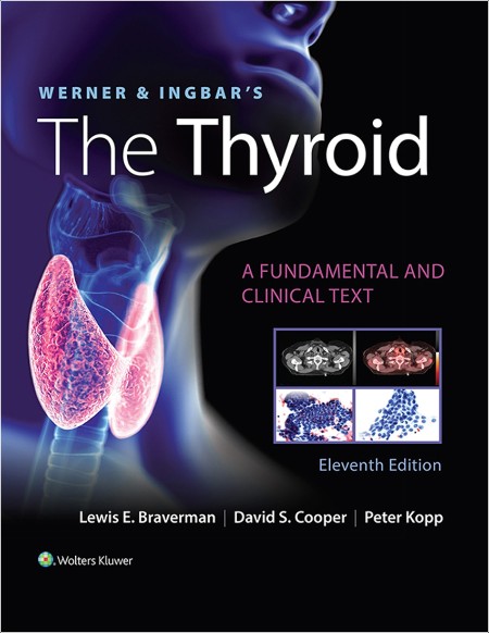 Braverman L  Werner and Ingbar's The Thyroid  Fundament  Clinical Text 11ed 2021