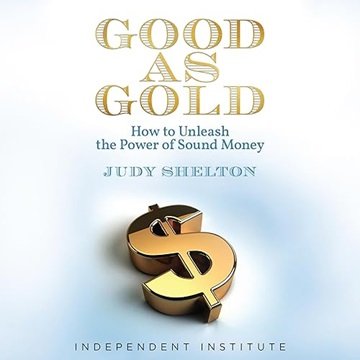 Good as Gold: How to Unleash the Power of Sound Money [Audiobook]