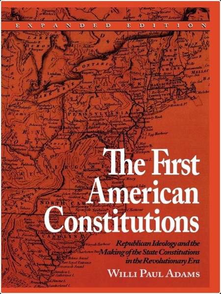 [history] The First American Constitutions  Republican Ideology and the Making of the State Const...