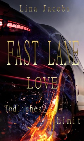 Lina Jacobs - Fast lane love: T&ouml;dliches Limit