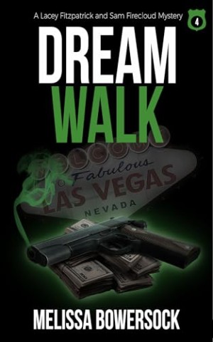 Melissa Bowersock - Dream Walk (Lacey Fitzpatrick und Sam Firecloud Krimi-Reihe 4)