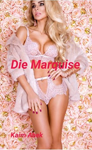 Abek, Kaim - Die Marquise