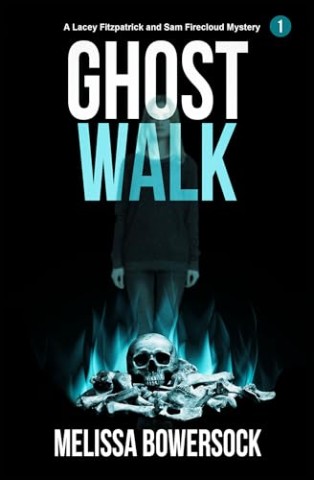 Melissa Bowersock - Ghost Walk (Lacey Fitzpatrick and Sam Firecloud Mystery 1)