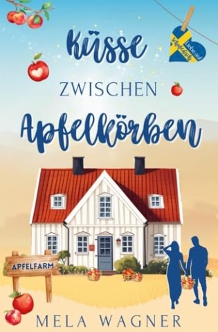 Mela Wagner - K&uuml;sse zwischen Apfelk&ouml;rben (Liebe auf schwedischStaffel 3: 2)
