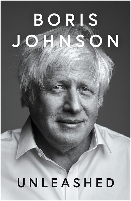 [biographical] Unleashed by Boris Johnson