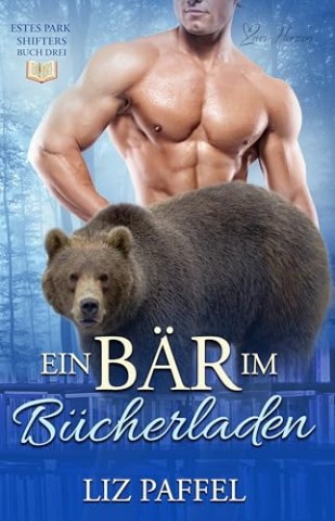 Liz Paffel - Ein B&auml;r im B&uuml;cherladen: Ein paranormaler, romantischer Shifter Liebesroman