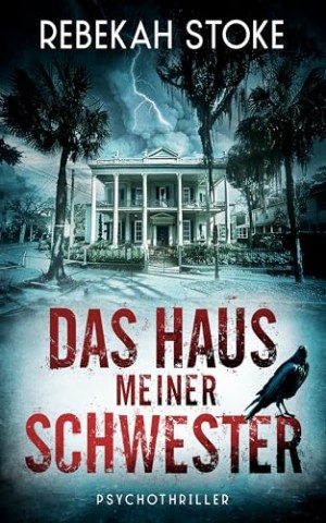 Cover: Rebekah Stoke - Das Haus meiner Schwester