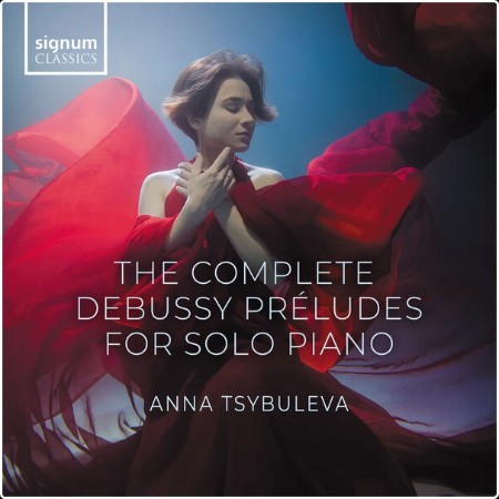 Anna Tsybuleva - The Complete Debussy Préludes pour solo piano (2024) [24Bit-96kHz] FLAC