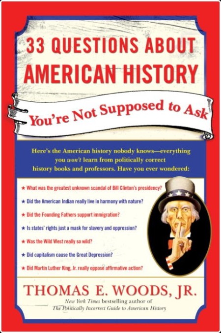 [pol-soc-relig] 33 Questions About American History You're Not Supposed to Ask by Thomas E  Woods