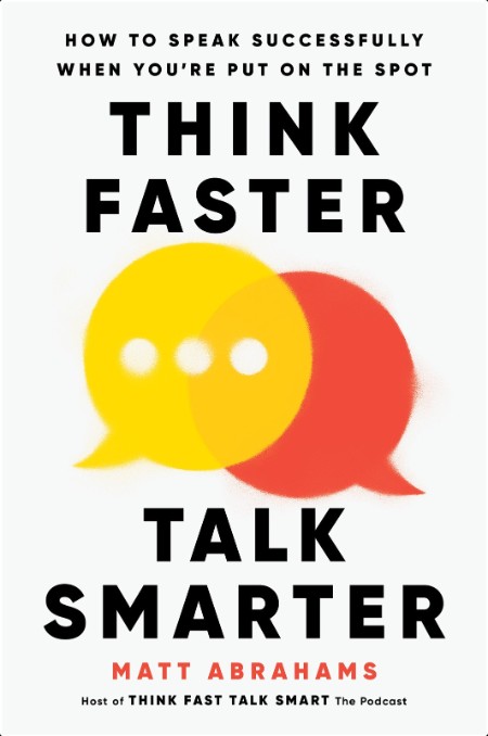 [business] Think Faster, Talk Smarter  How to Speak Successfully When You're Put on the Spot by M...