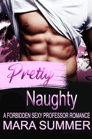 Mara Summer - Pretty Naughty: A Forbidden Sexy Professor Romance (Pretty-Reihe 1)