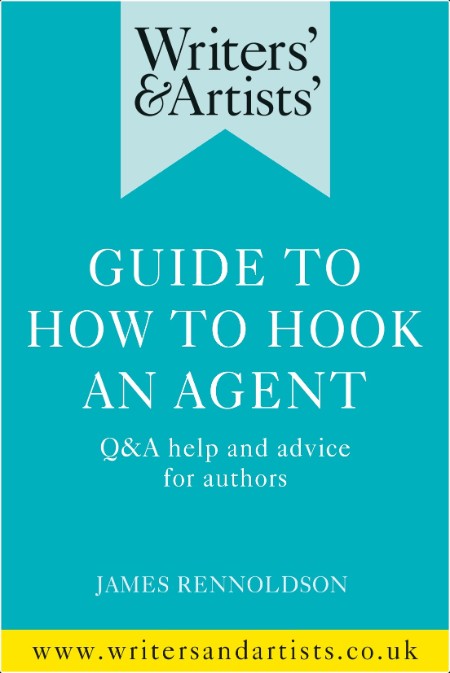 [non-fiction] Writers' and Artists' Guide to How to Hook an Agent by James Rennoldson