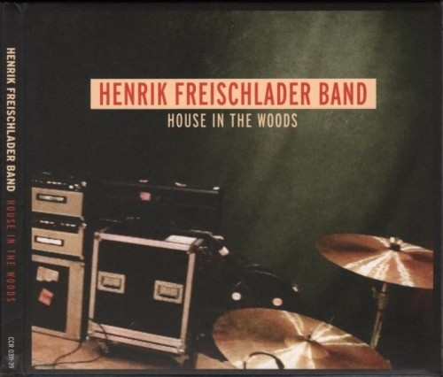 Henrik Freischlader Band - House In The Woods (2012) Lossless