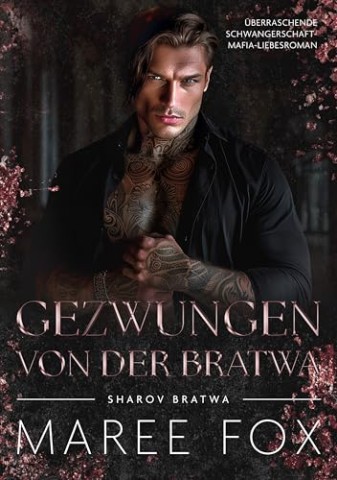 Maree Fox - Gezwungen von der Bratwa: &Uuml;berraschende Schwangerschaft-Mafia-Liebesroman (Sharov Bratwa 2)