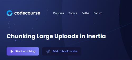 CodeCourse – Chunking Large Uploads in Inertia