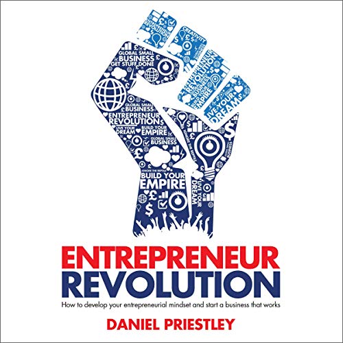 Entrepreneur Revolution: How to Develop Your Entrepreneurial Mindset and Start a Business That Wo...