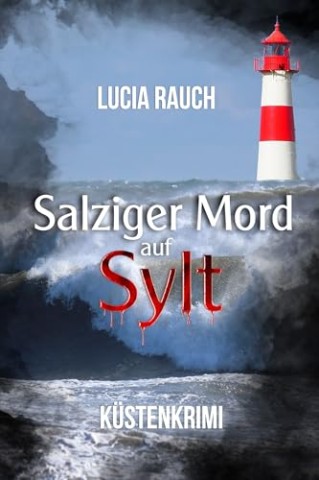 Lucia Rauch - Salziger Mord auf Sylt (Peterson und Winter ermitteln 4)
