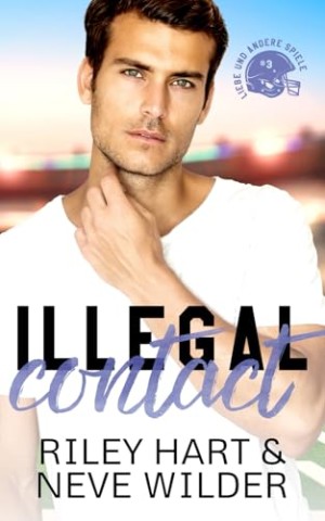 Neve Wilder - Illegal Contact: Liebe und andere Spiele